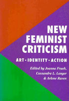 New Feminist Criticism: Art, Identity, Action